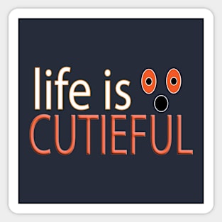 Life is cutieful Sticker